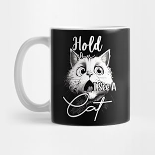 Hold On I See a Cat Mug